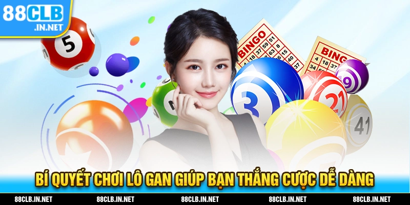 Lô Gan Là Gì – Hình Thức Giải Trí Thú Vị Nhất Năm 2025 2 Bí quyết chơi lô gan giúp bạn dễ dàng thắng cược
