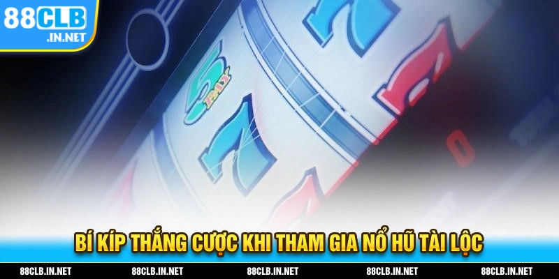 Nổ Hũ Tài Lộc - Thử Ngay Slot Game Với Mức Thưởng Siêu Khủng 2 Bí kíp thắng cược dành cho bạn khi tham gia trò chơi nổ hũ tài lộc