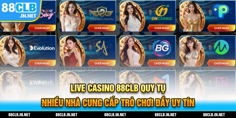 Live Casino 88CLB Quy tụ nhiều nhà cung cấp trò chơi uy tín