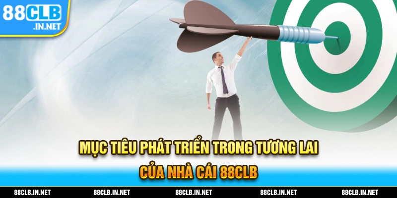 88CLB - Link Đăng Ký Chính Thức Nhà Cái 88Clb.com Không Chặn 16 Mục tiêu phát triển trong tương lai của thương hiệu nhà cái 88CLB