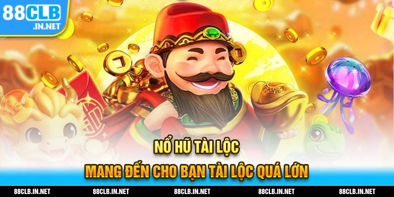 Nổ Hũ Tài Lộc - Thử Ngay Slot Game Với Mức Thưởng Siêu Khủng 1 Nổ hũ tài lộc mang đến nhiều phần thưởng giá trị hấp dẫn