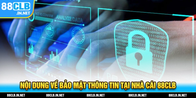 Quyền Riêng Tư tại 88CLB – Thông Tin Cá Cược Trực Tuyến 2 Nội dung về bảo mật thông tin tại nhà cái 88CLB