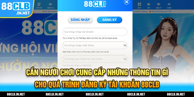 88CLB - Link Đăng Ký Chính Thức Nhà Cái 88Clb.com Không Chặn 27 Những thông tin cần thiết cho quá trình đăng ký tài khoản 88CLB